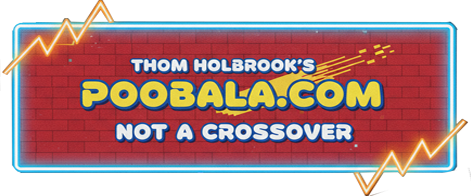 Thom Holbrook's Poobala.com Non Crossover